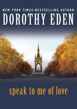 Speak to Me of Love, Dorothy Eden