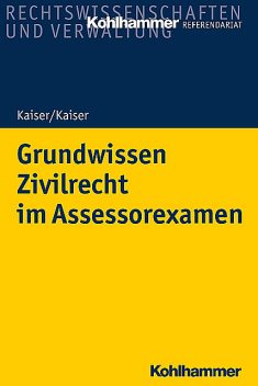 Grundwissen Zivilrecht im Assessorexamen, Christian Kaiser, Helmut Kaiser
