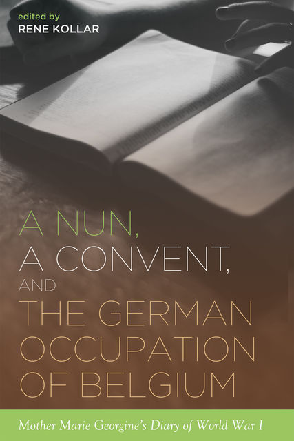 A Nun, a Convent, and the German Occupation of Belgium, Rene Kollar