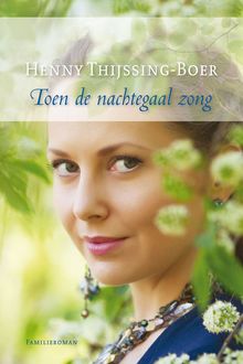 Toen de nachtegaal zong, Henny Thijssing-Boer
