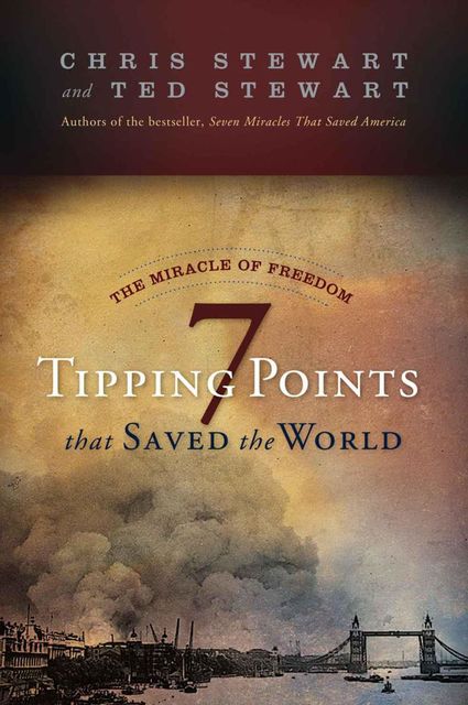 The Miracle of Freedom: 7 Tipping Points that Saved the World, Chris Stewart