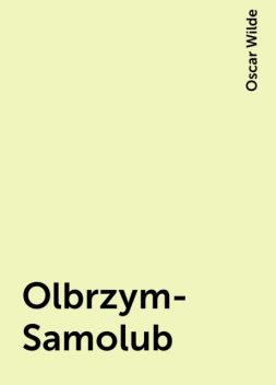 Olbrzym-Samolub, Oscar Wilde