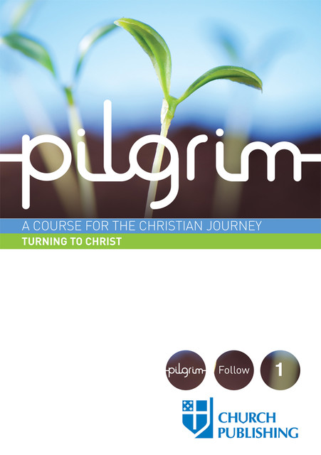 Pilgrim – Turning to Christ, Stephen Cottrell, Steven Croft