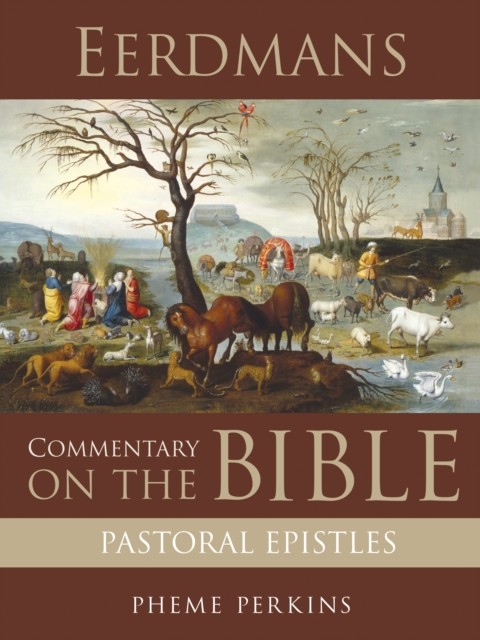 Eerdmans Commentary on the Bible: Pastoral Epistles, Pheme Perkins
