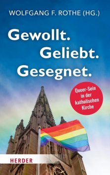 Gewollt. Geliebt. Gesegnet, Patrick Lindner, Julia Knop, Thomas Schüller, Heinrich Timmerevers, Nico Abrell, Dieter Geerlings, Lisa Kötter, Matthias Katsch