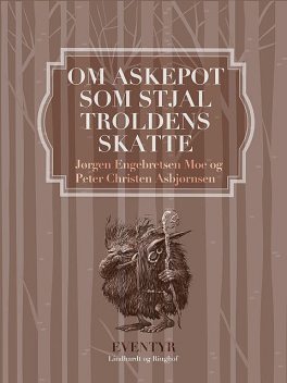Om Askepot, som stjal troldens skatte, Jörgen Moe, Peter Christen Asbjørnsen