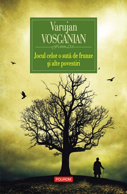 Jocul celor o sută de frunze și alte povestiri, Varujan Vosganian