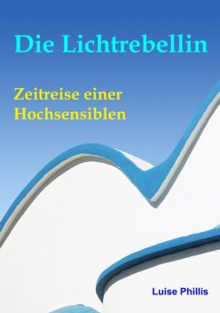 Die Lichtrebellin, Luise Phillis