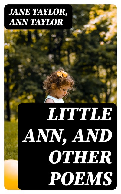 Little Ann, and Other Poems, Jane Taylor, Ann Taylor