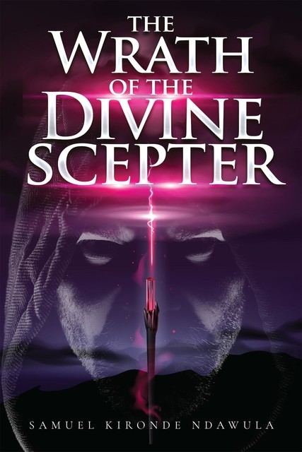 The Wrath of the Divine Scepter, Samuel K. Ndawula