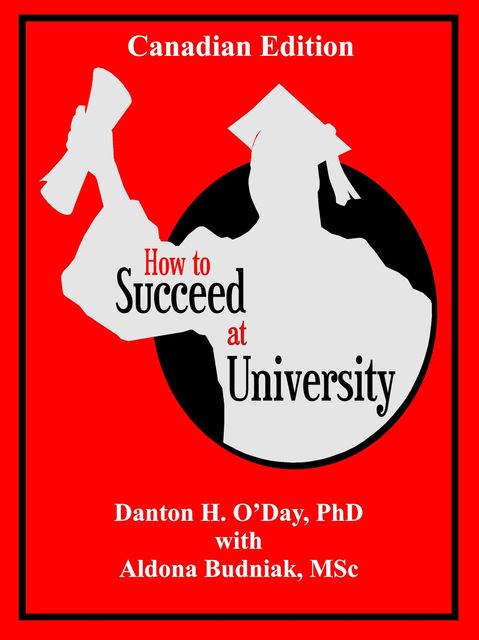 How to Succeed At University--Canadian Edition, Aldona Budniak, Danton O'Day
