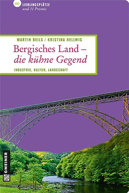 Bergisches Land – die kühne Gegend, Kristina Hellwig, Martin Beils