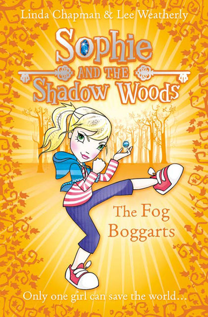 The Fog Boggarts (Sophie and the Shadow Woods, Book 4), Lee Weatherly, Linda Chapman