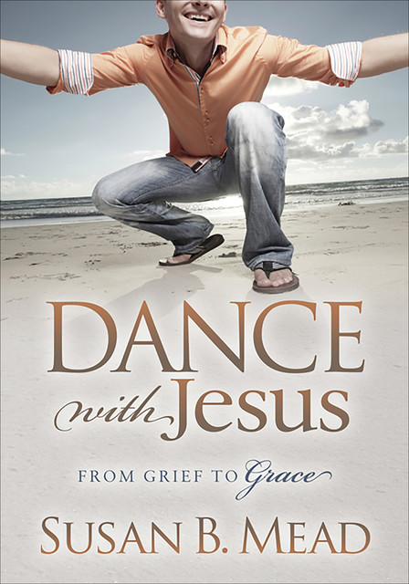 Dance with Jesus, Susan B. Mead