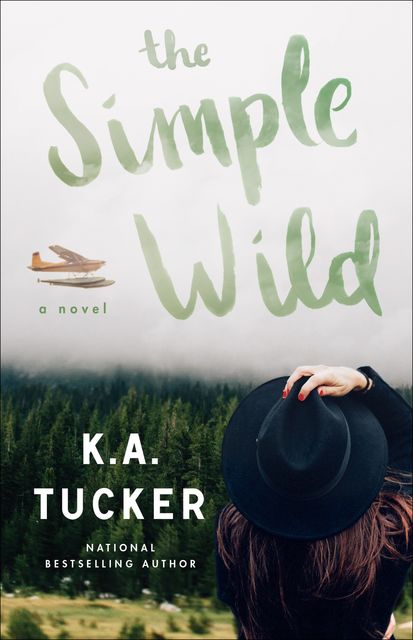 The Simple Wild: A Novel, K.A.Tucker