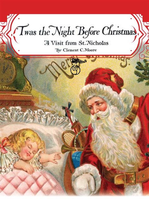 Twas the Night before Christmas: A Visit from St. Nicholas (Santa Claus), Clement Clarke Moore
