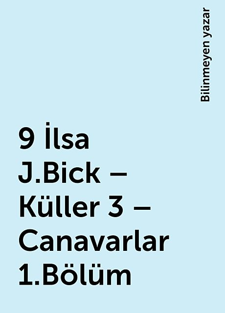 9 İlsa J.Bick – Küller 3 – Canavarlar 1.Bölüm, Bilinmeyen yazar