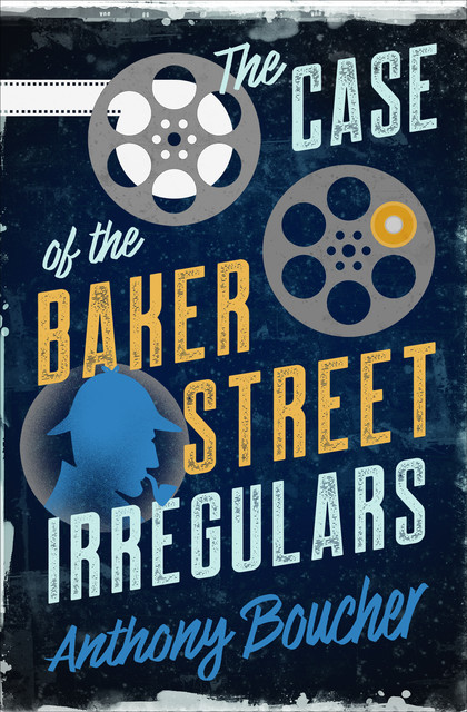 The Case of the Baker Street Irregulars, Anthony Boucher