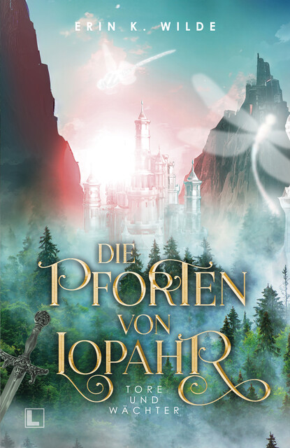 Die Pforten von Lopahr: Tore und Wächter, Erin K. Wilde
