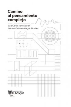 Camino al pensamiento complejo, Luis Carlos Torres Soler, Germán Gonzalo Vargas Sánchez