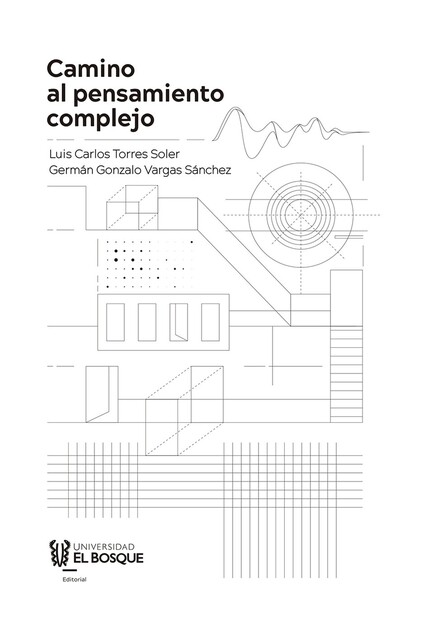 Camino al pensamiento complejo, Luis Carlos Torres Soler, Germán Gonzalo Vargas Sánchez
