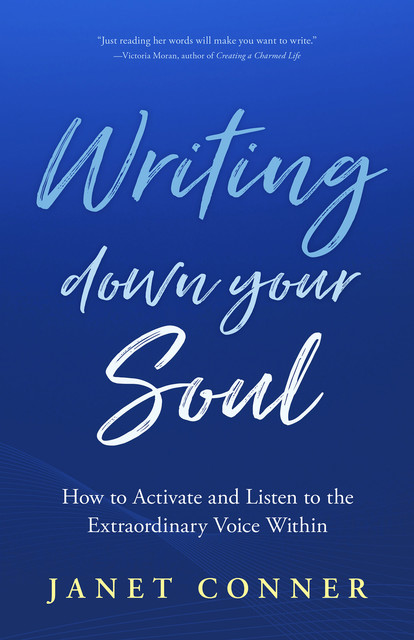 Writing Down Your Soul, Janet Conner