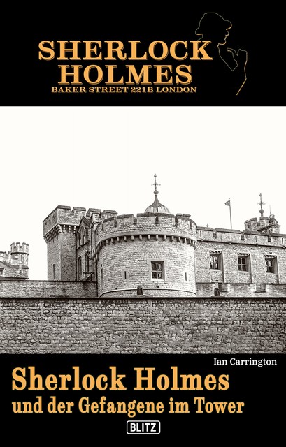 Sherlock Holmes – Bakerstreet 221B 03: Sherlock Holmes und der Gefangene im Tower, Ian Carrington