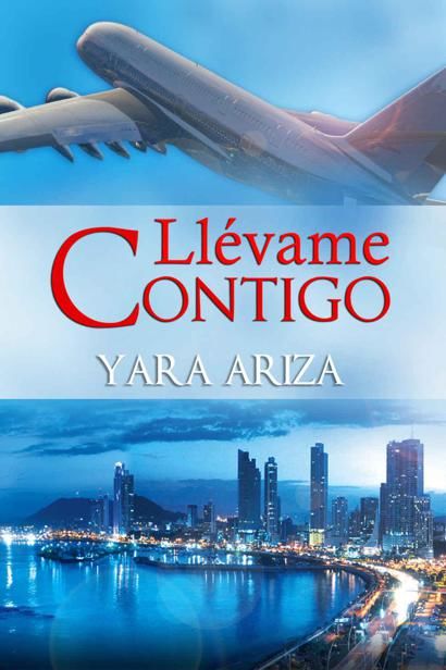 Llévame Contigo (Spanish Edition), Yara Ariza