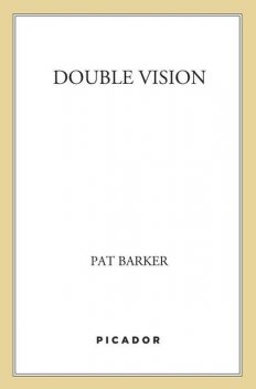 Double Vision, Pat Barker
