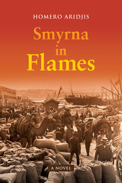 Smyrna in Flames, A Novel, Homero Aridjis