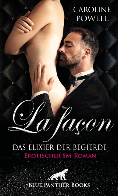 La façon – Das Elixier der Begierde | Erotischer SM-Roman, Caroline Powell
