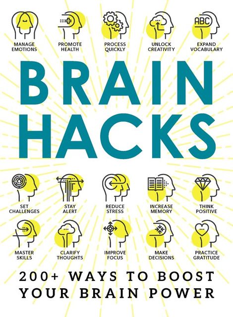 Brain Hacks: 200+ Ways to Boost Your Brain Power, Adams Media
