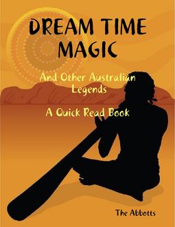 Dream Time Magic and Other Australian Legends – A Quick Read Book, The Abbotts