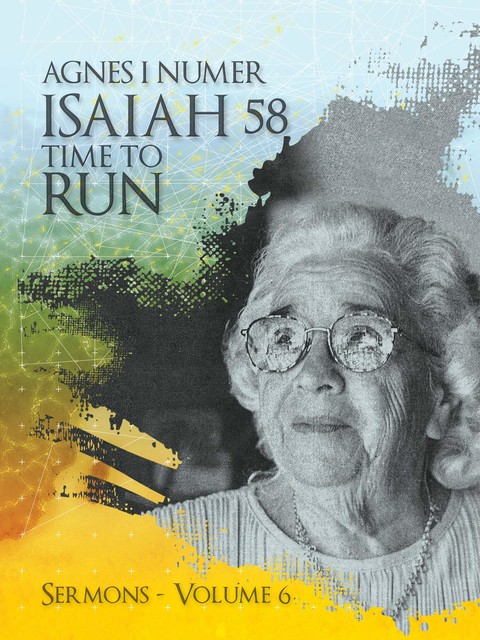 Agnes I. Numer – Isaiah 58 – Time to Run, Agnes I. Numer