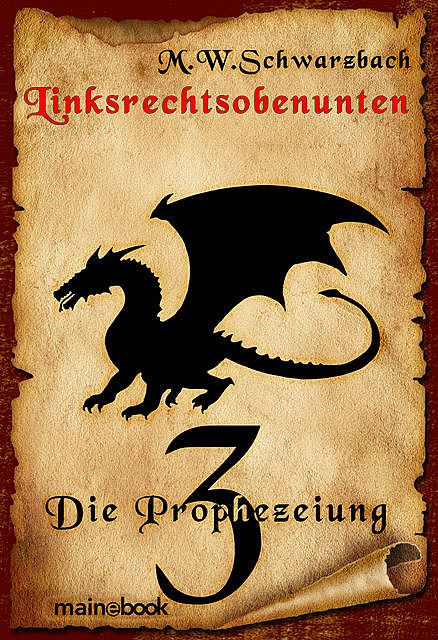 Linksrechtsobenunten – Band 3: Die Prophezeiung, M.W. Schwarzbach