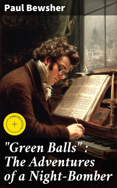“Green Balls” : The Adventures of a Night-Bomber, Paul Bewsher