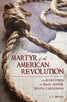 Martyr of the American Revolution, C.L. Bragg