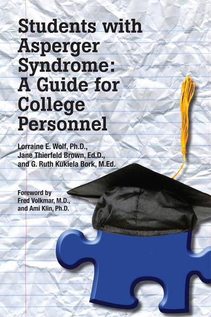Students with Asperger Syndrome, Lorraine E.Wolf Jane Thierfeld Brown EdD, Ruth Kukiela Bork MEd