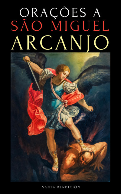 Orações a São Miguel Arcanjo, Santa Bendición