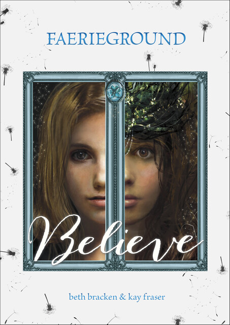 Believe, Beth Bracken, Kay Fraser