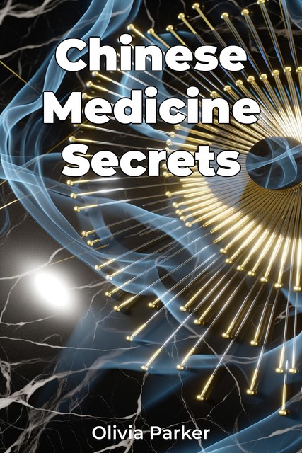 Chinese Medicine Secrets, Olivia Parker