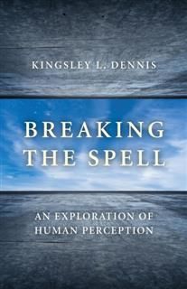Breaking the Spell, Kingsley L.Dennis