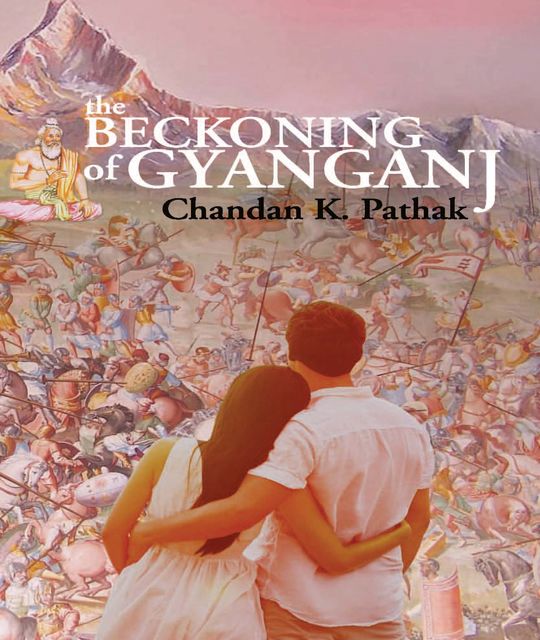 The Beckoning of Gyanganj, Chandan Kumar Pathak