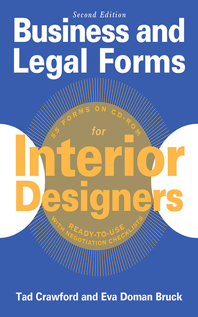 Business and Legal Forms for Interior Designers, Second Edition, Tad Crawford, Eva Doman Bruck