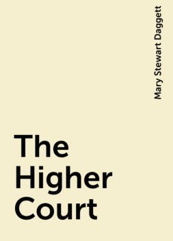 The Higher Court, Mary Stewart Daggett