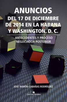 Anuncios del 17 de diciembre de 2014 en La Habana y Washington, D. C, José Ramón Cabañas Rodríguez