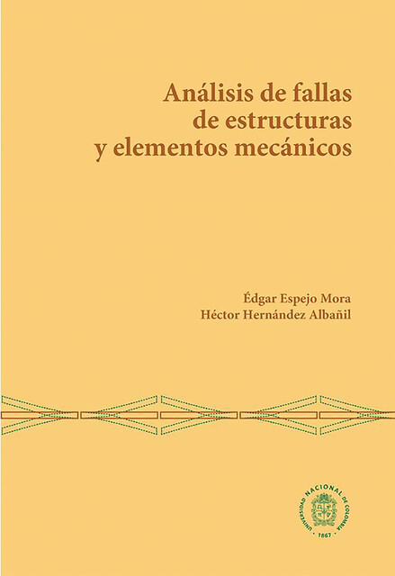 Análisis de fallas de estructuras y elementos mecánicos, Edgar Mora, Héctor Hernández Albañil