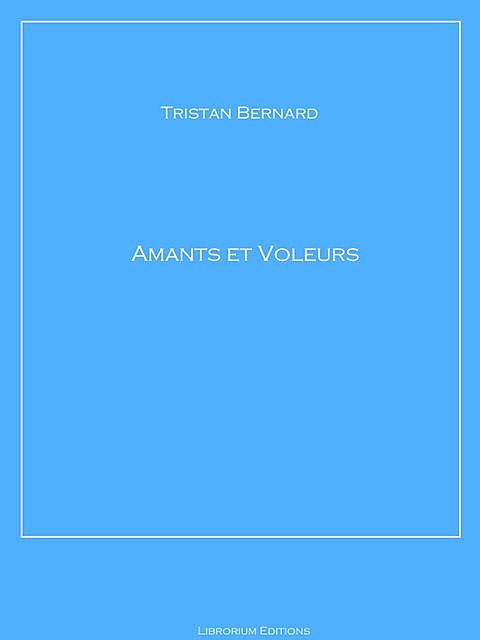 Amants et voleurs, Tristan Bernard
