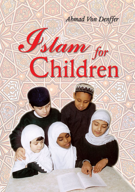 Islam for Children, Ahmad Von Denffer