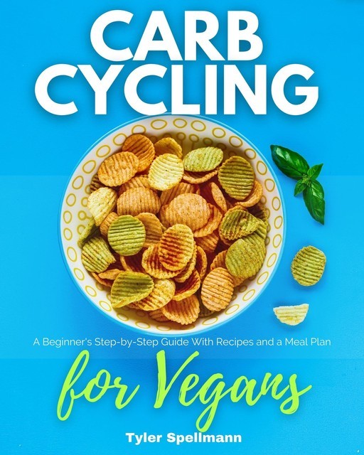 Carb Cycling for Vegans, Tyler Spellmann